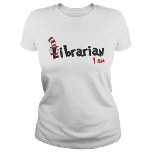 Ladies Tee Dr Seuss Librarian I am shirt