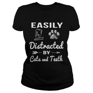 Ladies Tee Easily distracted by cats and teeth shirt