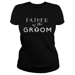 Ladies Tee Father of the groom shirt