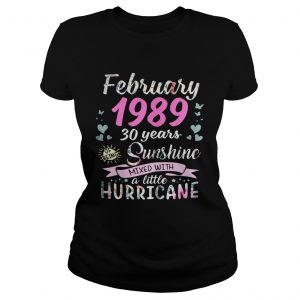 Ladies Tee February 1989 30 years sunshine mixed with a little hurricane shirt