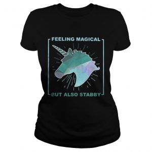 Ladies Tee Feeling magical but also stabby shirt