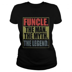 Ladies Tee Funcle the man the myth the legend shirt