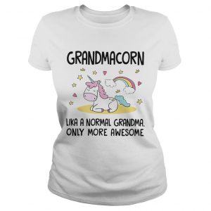 Ladies Tee Grandmacorn like a normal grandma only more awesome shirt
