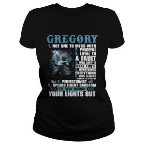 Ladies Tee Gregory not one to mess with prideful loyal to a fault will keep it shirt
