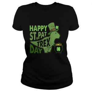 Ladies Tee Happy Stpat T Rex day shirt