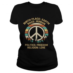 Ladies Tee Hippie birth place Earth race human politics freedom religion love retro shirt