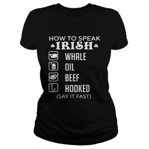 Ladies Tee How To Speak Irish Whale Oil Beef Hooked Shirt