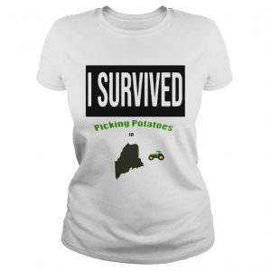 Ladies Tee I survived picking potatoes in Maine farm shirt