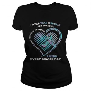 Ladies Tee I wear teal and purple for someone is miss every single day shirt