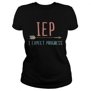 Ladies Tee IEP I expect progress shirt