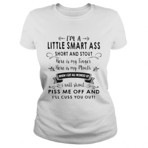 Ladies Tee Im A Little Smart Ass Short And Stout Here Is My Finger Shirt