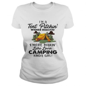 Ladies Tee Im a tent pitchin Weiner roastin smore makin lake lovin camping kinda girl shirt