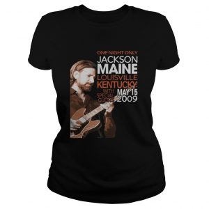 Ladies Tee Jackson Maine Shirt One Night Only Jackson Maine Louisville Kentucky Shirt
