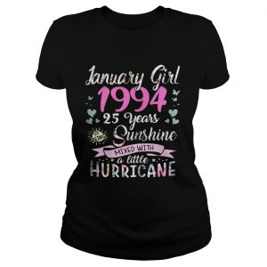 Ladies Tee January girl 1994 25 years sunshine mixed with a little hurricane shirt