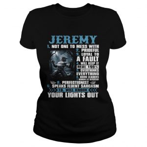 Ladies Tee Jeremy not one to mess with prideful loyal to a fault will keep it shirt