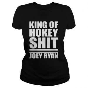 Ladies Tee King Of Hokey Shit Joey Ryan Shirt