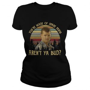 Ladies Tee Letterkenny Youre made of spare parts arent ya bud sunset shirt