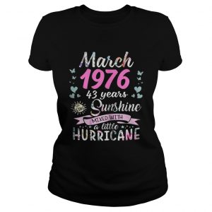 Ladies Tee March 1976 43 years sunshine mixed with a little hurricane shirt