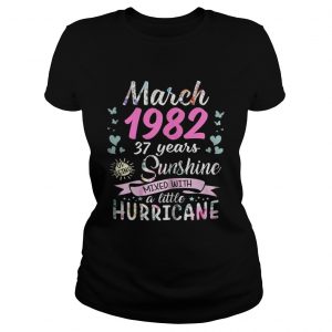 Ladies Tee March 1982 37 years sunshine mixed with a little hurricane shirt
