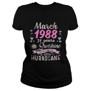 Ladies Tee March 1988 31 years sunshine mixed with a little hurricane shirt