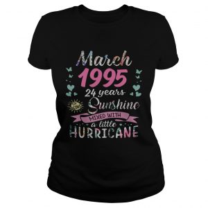 Ladies Tee March 1995 24 years of being sunshine mixed with a little hurricane shirt