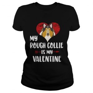 Ladies Tee My Rough Collie Is My Valentine Shirt