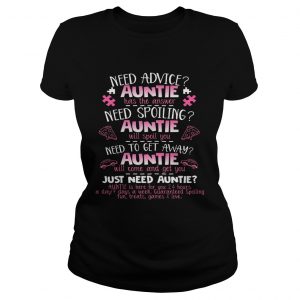 Ladies Tee Need advice auntie has the answer need spoiling auntie will spoil you shirt