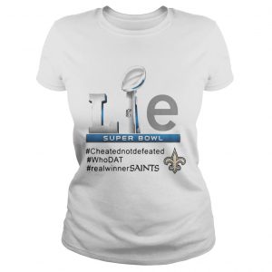 Ladies Tee New Orleans Saints Lie cheatednotdefeated whoDat realwinnerSaints shirt