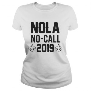 Ladies Tee Official Nola no call 2019 shirt