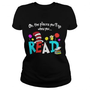 Ladies Tee Oh The Places Youll Go When You Read Shirt