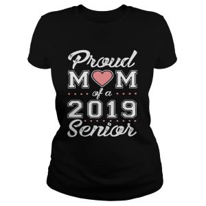 Ladies Tee Proud mom of a 2019 senior shirt