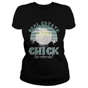 Ladies Tee Real Estate Chick Got Referrals Shirt