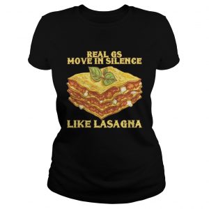 Ladies Tee Real gs move in silence like lasagna Shirt