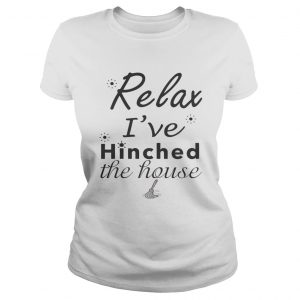 Ladies Tee Relax ive hinched the house shirt