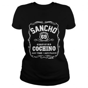 Ladies Tee Sancho 69 Certified Cochino any time any place shirt