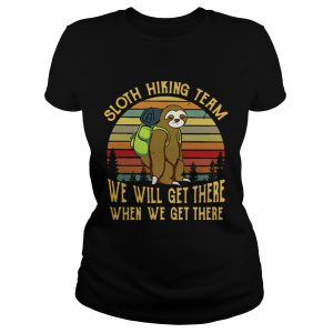 Ladies Tee Sloth hiking team we will get there when we get there retro shirt