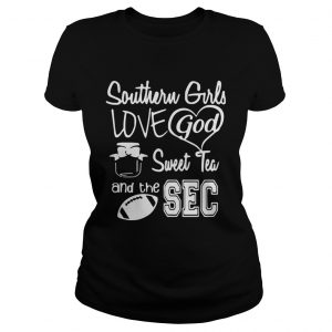 Ladies Tee Southern girls love god sweet tea and the sec shirt