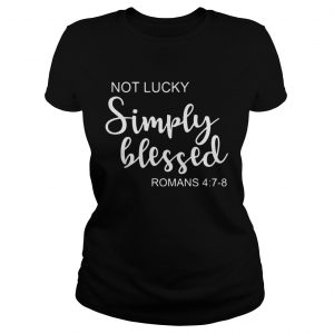 Ladies Tee St Patricks Day Not Lucky Simply Blessed Romans 4 7 8 Shirt