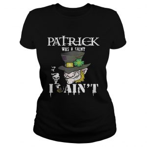 Ladies Tee St. Patrick’s Day was a Saint I Ain’t Shirt