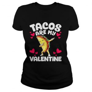 Ladies Tee Tacos are my valentine shirt
