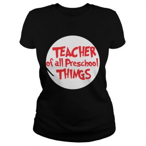 Ladies Tee Teacher of all preschool things shirt