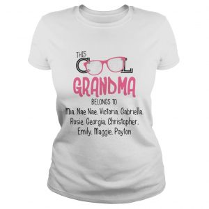Ladies Tee This grandma belong to mia nae nae victoria gabriella rosie shirt