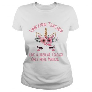 Ladies Tee Unicorn teacher definition meaning like a regular teacher only more magical shirt