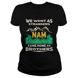 Ladies Tee We went sa strangers Nam came home as brothers shirt