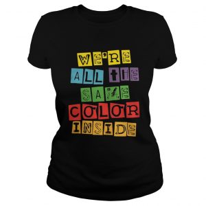 Ladies Tee Were All The Same Color Inside shirt