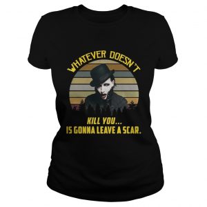 Ladies Tee Whatever doesnt kill you is gonna leave a scar vintage shirt