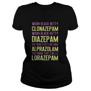 Ladies Tee Woah Black Betty Clonazepam Woah Black Betty Diazepam Shirt