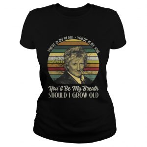 Ladies Tee Youre in my heart Youre in my soul youll be my breath should I grow old shirt