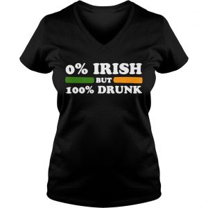 Ladies Vneck 0 Irish But 100 Drunk shirt