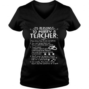 Ladies Vneck 5 reasons to marry a Teacher shirt